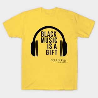 BLACK MUSIC IS A GIFT T-Shirt